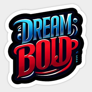 DREAM BOLD - TYPOGRAPHY INSPIRATIONAL QUOTES Sticker